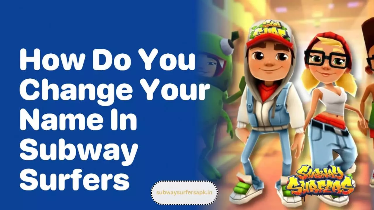 How to Change Name In Subway Surfers?