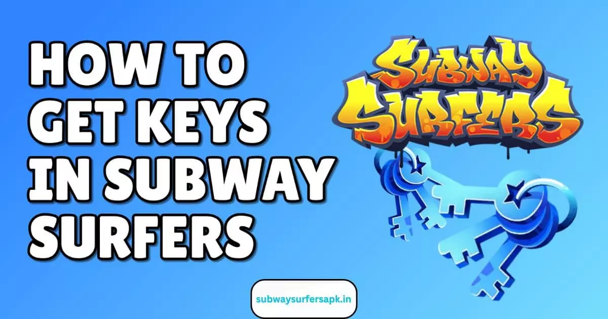 How to Get Keys in Subway Surfers For Free